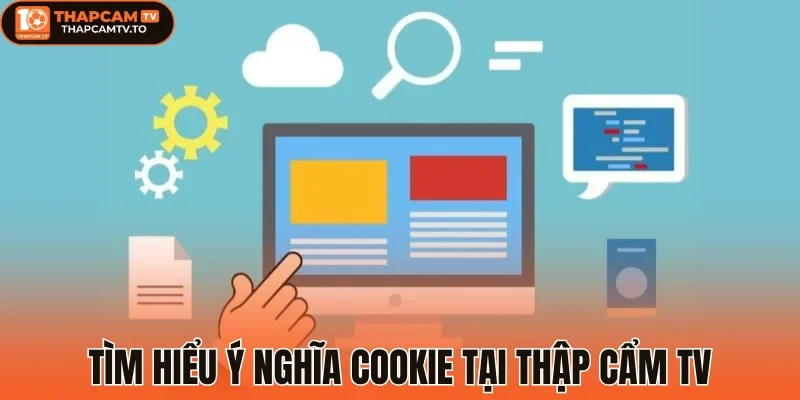 Tìm hiểu ý nghĩa cookie tại thập cẩm tv