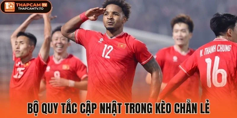 Bộ quy tắc cập nhật trong kèo chẵn lẻ