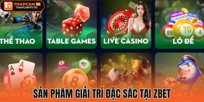 Sản phẩm giải trí đặc sắc tại Zbet