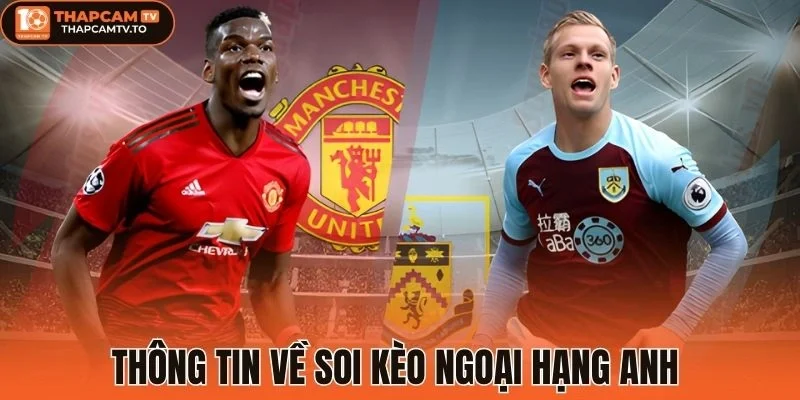 Thông tin về soi kèo Ngoại Hạng Anh 