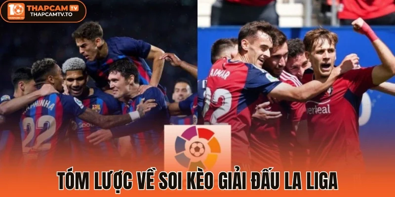 Tóm lược về soi kèo giải đấu La Liga