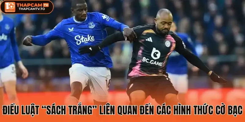 Điều luật “sách trắng” liên quan đến các hình thức cờ bạc