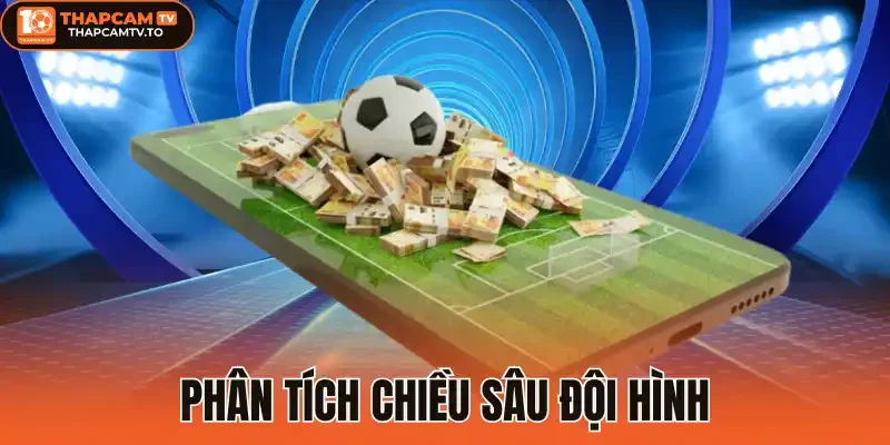 Phân tích chiều sâu đội hình