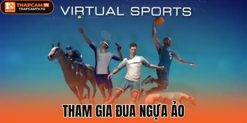 Tham gia đua ngựa ảo