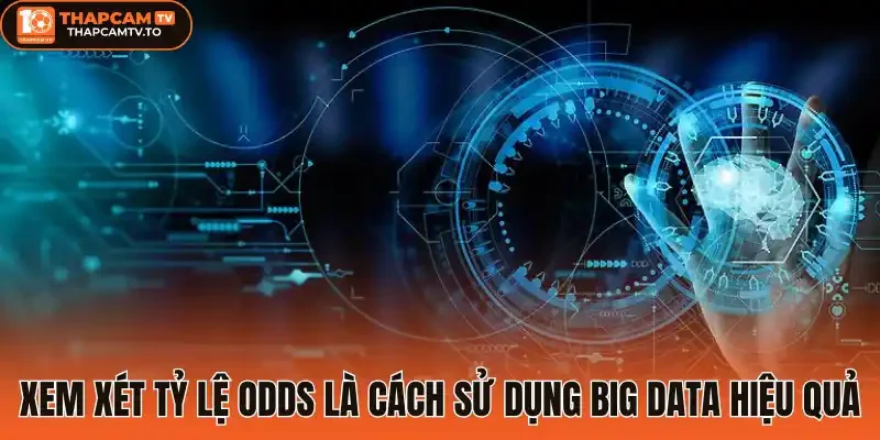 Xem xét tỷ lệ odds là cách sử dụng big data hiệu quả