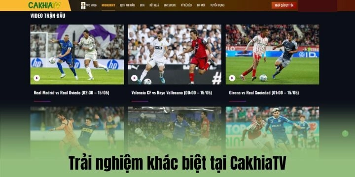 Trải nghiệm trên trang CakhiaTV có gì đặc biệt?